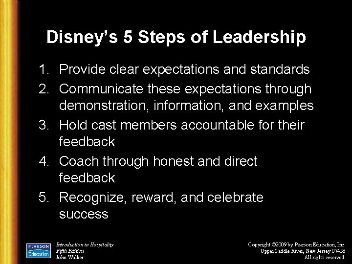 Disney’s 5 Steps of Leadership 1. Provide clear expectations and standards 2. Communicate these