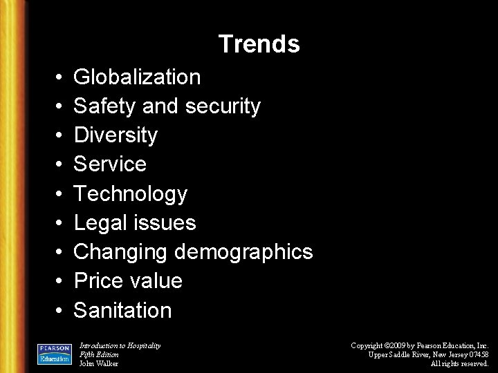 Trends • • • Globalization Safety and security Diversity Service Technology Legal issues Changing