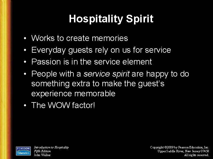 Hospitality Spirit • • Works to create memories Everyday guests rely on us for