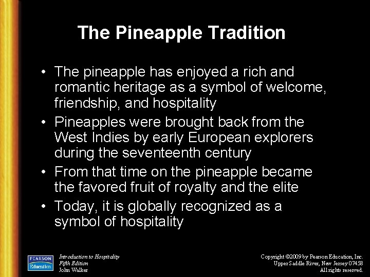 The Pineapple Tradition • The pineapple has enjoyed a rich and romantic heritage as