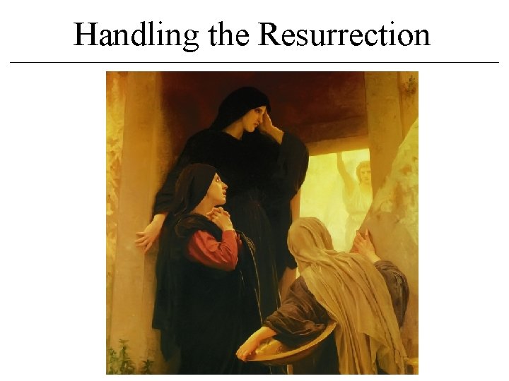 Handling the Resurrection Handling the Resurrection