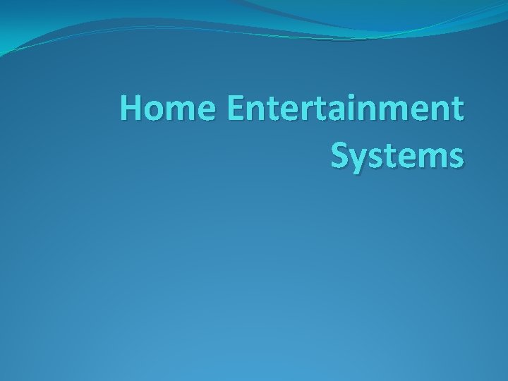 Home Entertainment Systems 