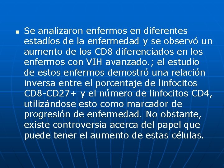 n Se analizaron enfermos en diferentes estadíos de la enfermedad y se observó un