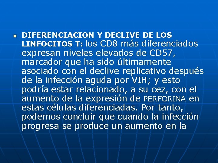 n DIFERENCIACION Y DECLIVE DE LOS LINFOCITOS T: los CD 8 más diferenciados expresan