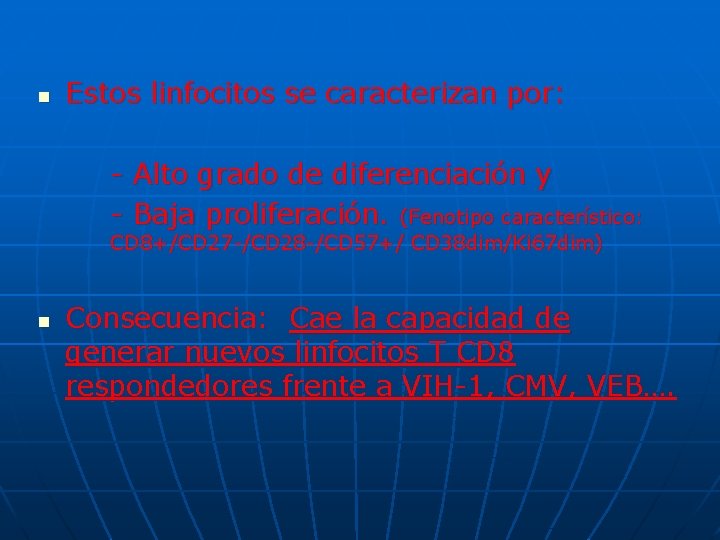 n Estos linfocitos se caracterizan por: - Alto grado de diferenciación y Baja proliferación.