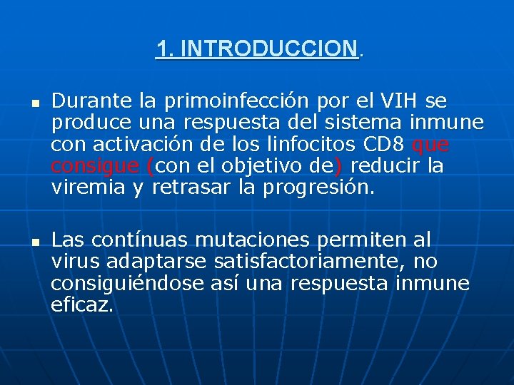 1. INTRODUCCION. n n Durante la primoinfección por el VIH se produce una respuesta