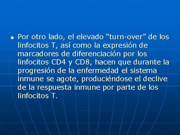 n Por otro lado, el elevado “turn-over” de los linfocitos T, así como la