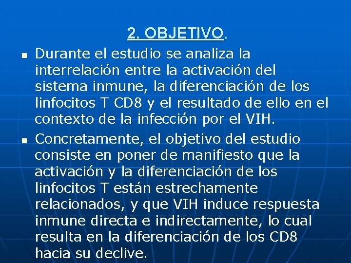 2. OBJETIVO. n n Durante el estudio se analiza la interrelación entre la activación