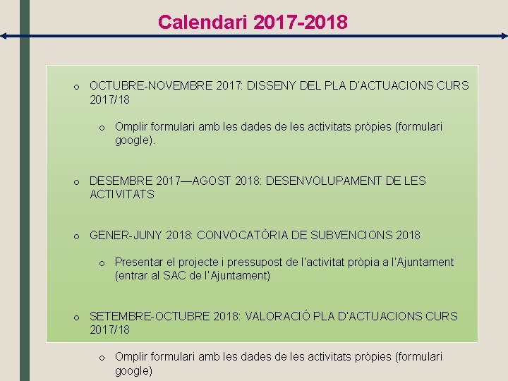 Calendari 2017 -2018 o OCTUBRE-NOVEMBRE 2017: DISSENY DEL PLA D’ACTUACIONS CURS 2017/18 o Omplir