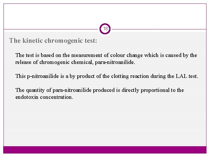 18 The kinetic chromogenic test: The test is based on the measurement of colour