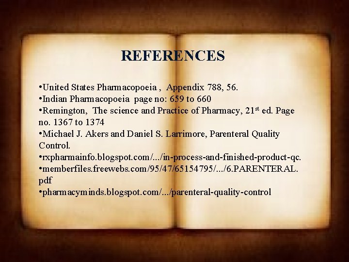 References 23 REFERENCES • United States Pharmacopoeia , Appendix 788, 56. • Indian Pharmacopoeia