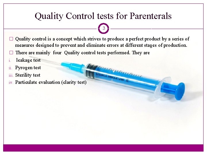 Quality Control tests for Parenterals 3 � Quality control is a concept which strives