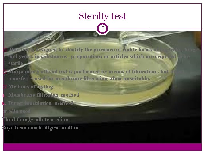 Sterilty test 7 � The test is designed to identify the presence of viable