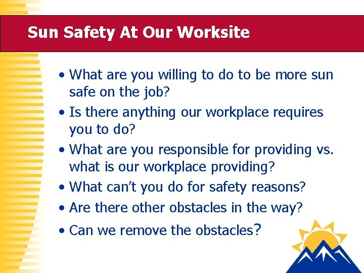 Sun Safety At Our Worksite • What are you willing to do to be
