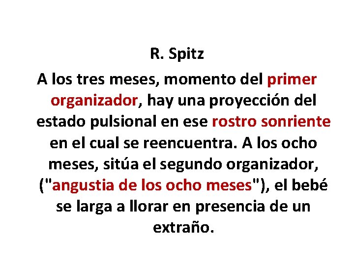R. Spitz A los tres meses, momento del primer organizador, hay una proyección del