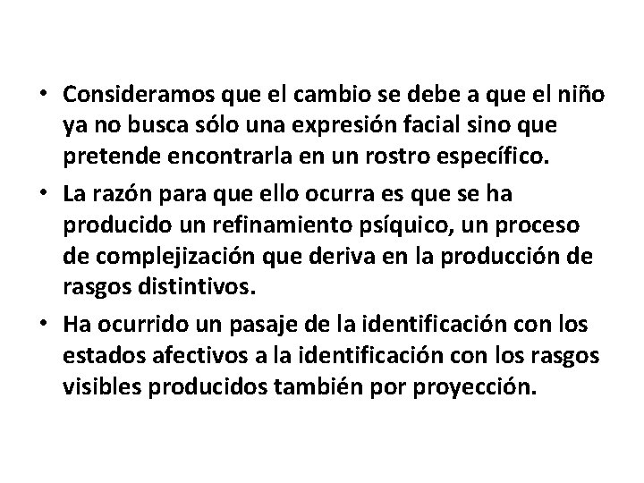  • Consideramos que el cambio se debe a que el niño ya no