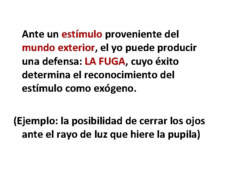 Ante un estímulo proveniente del mundo exterior, el yo puede producir una defensa: LA