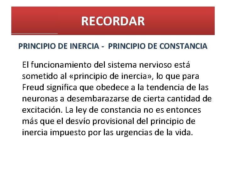 RECORDAR PRINCIPIO DE INERCIA PRINCIPIO DE CONSTANCIA El funcionamiento del sistema nervioso está sometido