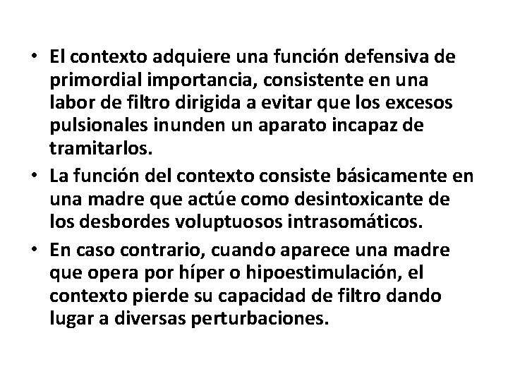  • El contexto adquiere una función defensiva de primordial importancia, consistente en una