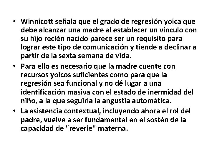  • Winnicott señala que el grado de regresión yoica que debe alcanzar una