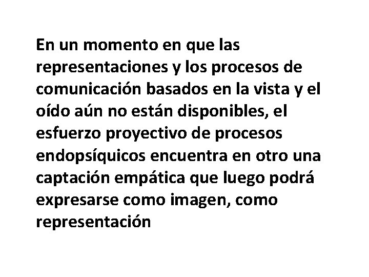 En un momento en que las representaciones y los procesos de comunicación basados en