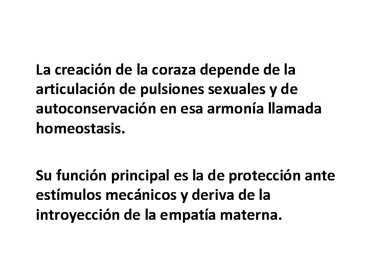 La creación de la coraza depende de la articulación de pulsiones sexuales y de