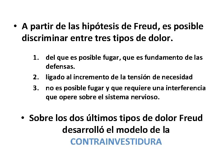  • A partir de las hipótesis de Freud, es posible discriminar entre tres