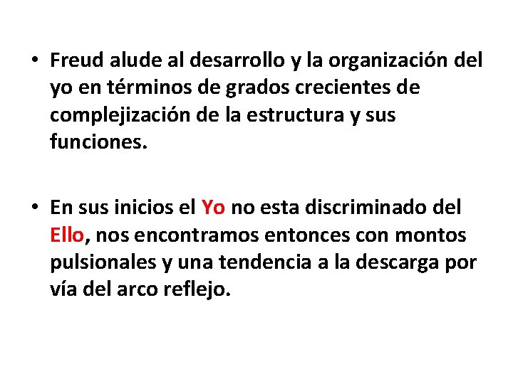  • Freud alude al desarrollo y la organización del yo en términos de