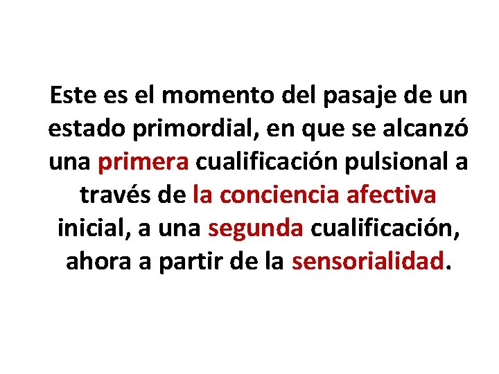 Este es el momento del pasaje de un estado primordial, en que se alcanzó