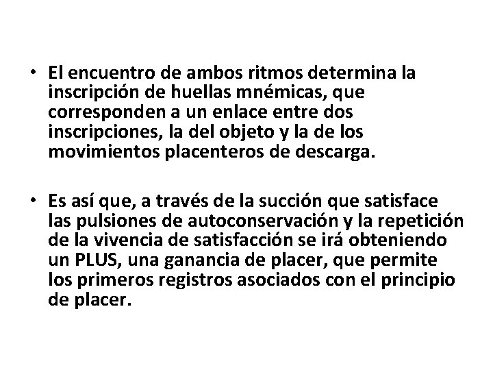  • El encuentro de ambos ritmos determina la inscripción de huellas mnémicas, que