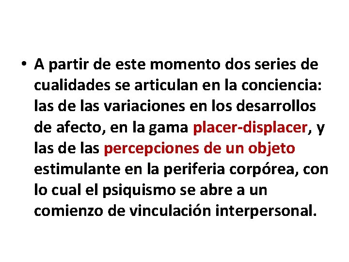  • A partir de este momento dos series de cualidades se articulan en