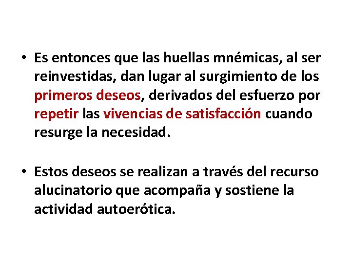  • Es entonces que las huellas mnémicas, al ser reinvestidas, dan lugar al