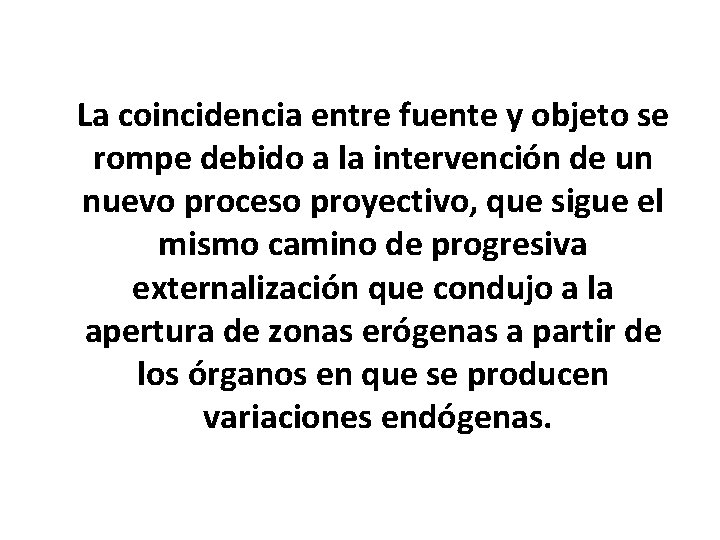 La coincidencia entre fuente y objeto se rompe debido a la intervención de un