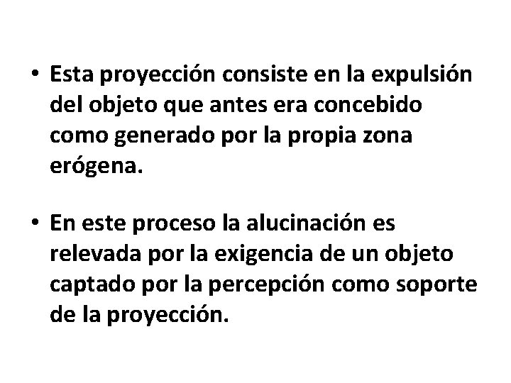  • Esta proyección consiste en la expulsión del objeto que antes era concebido