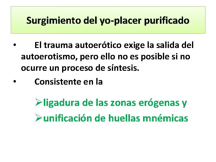Surgimiento del yo placer purificado El trauma autoerótico exige la salida del autoerotismo, pero
