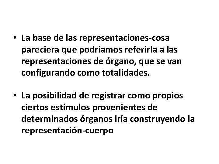  • La base de las representaciones cosa pareciera que podríamos referirla a las