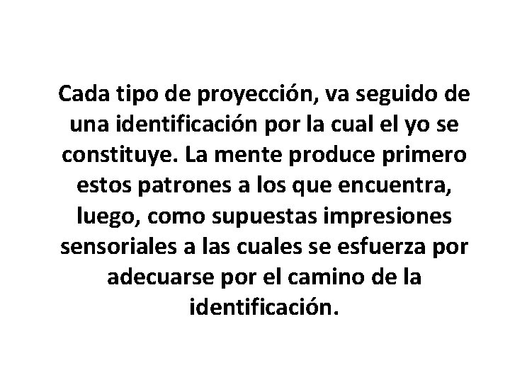 Cada tipo de proyección, va seguido de una identificación por la cual el yo