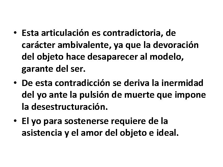  • Esta articulación es contradictoria, de carácter ambivalente, ya que la devoración del