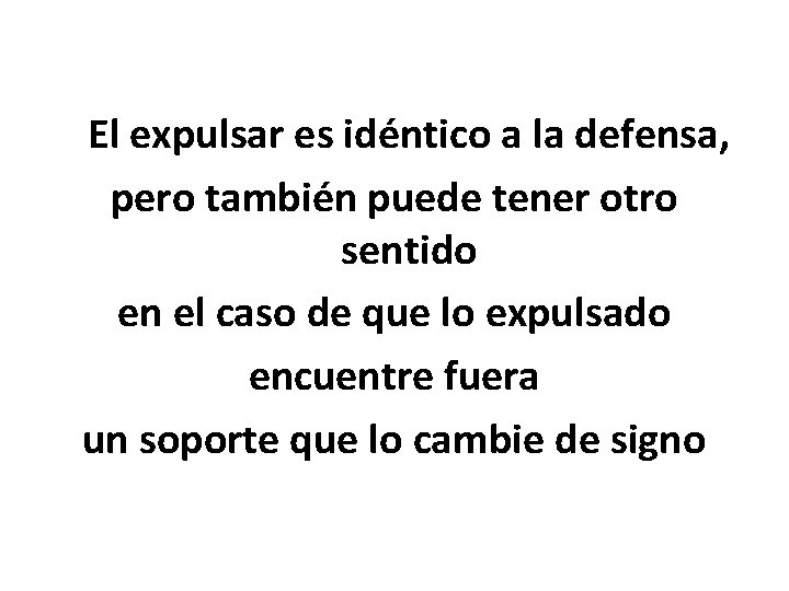 El expulsar es idéntico a la defensa, pero también puede tener otro sentido en