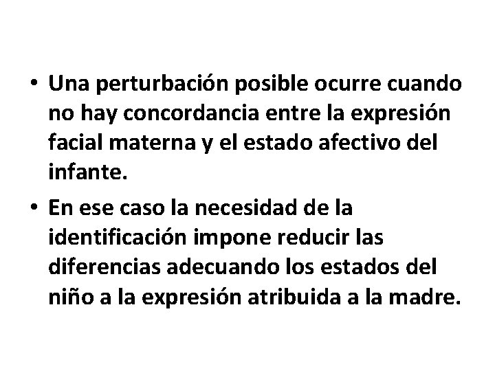  • Una perturbación posible ocurre cuando no hay concordancia entre la expresión facial