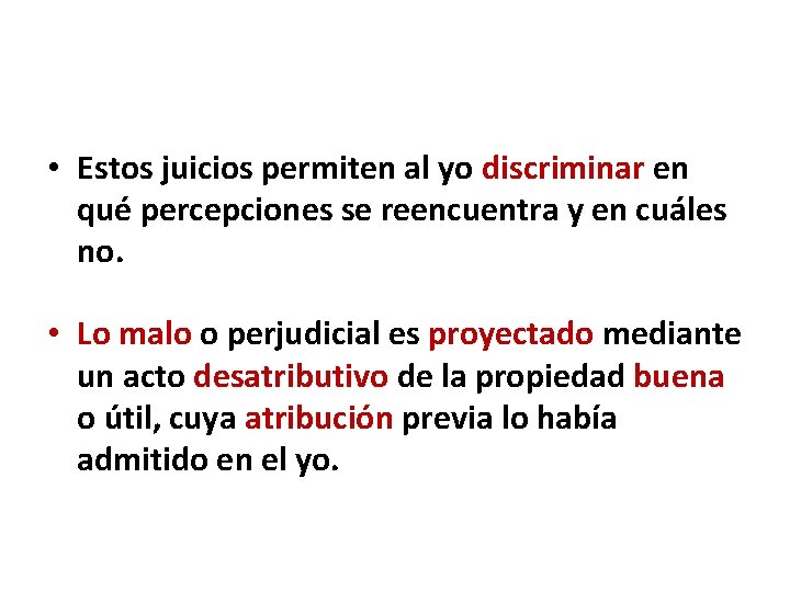  • Estos juicios permiten al yo discriminar en qué percepciones se reencuentra y