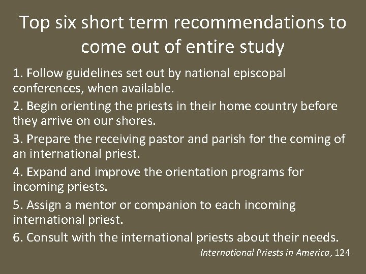 Top six short term recommendations to come out of entire study 1. Follow guidelines