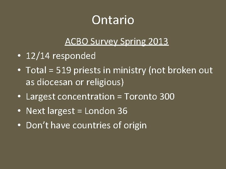 Ontario • • • ACBO Survey Spring 2013 12/14 responded Total = 519 priests