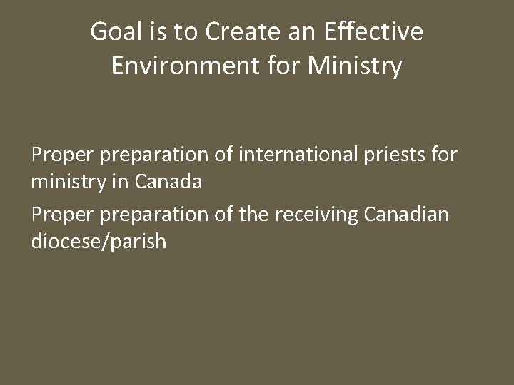Goal is to Create an Effective Environment for Ministry Proper preparation of international priests