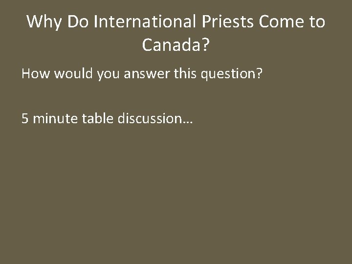 Why Do International Priests Come to Canada? How would you answer this question? 5