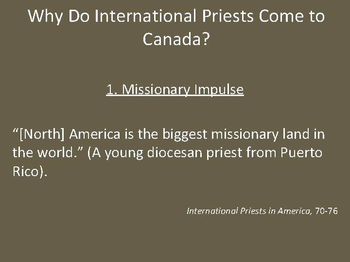 Why Do International Priests Come to Canada? 1. Missionary Impulse “[North] America is the