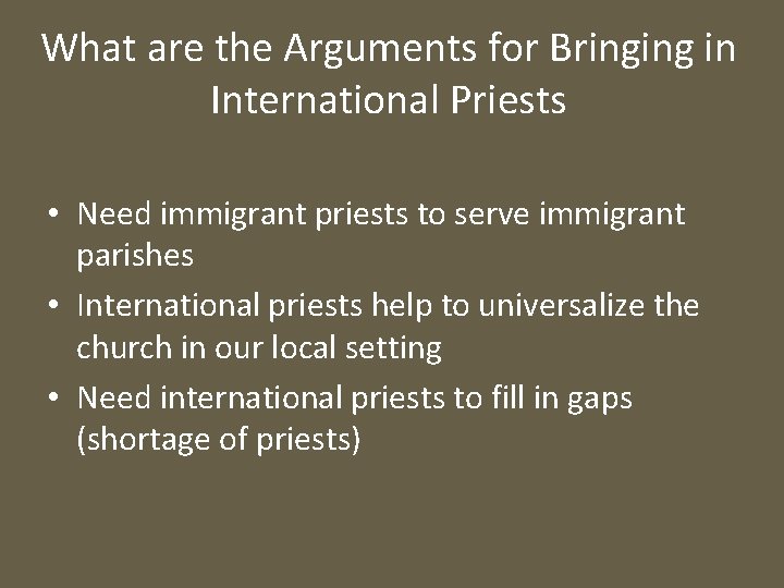 What are the Arguments for Bringing in International Priests • Need immigrant priests to