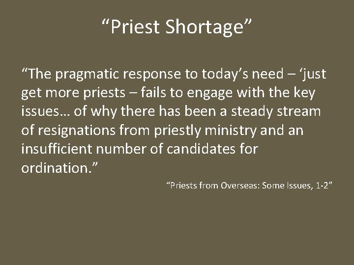 “Priest Shortage” “The pragmatic response to today’s need – ‘just get more priests –