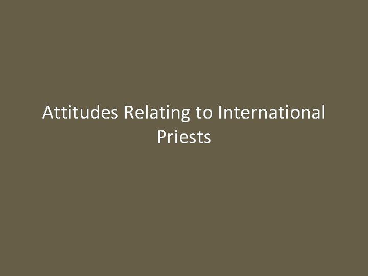 Attitudes Relating to International Priests 