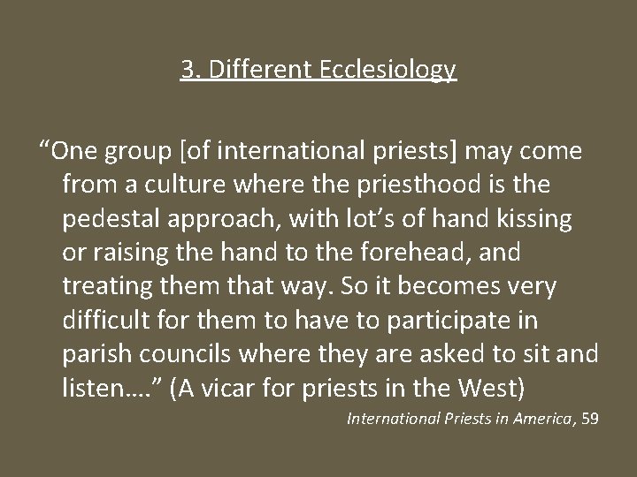 3. Different Ecclesiology “One group [of international priests] may come from a culture where